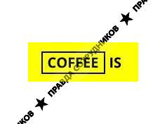 COFFEE IS 